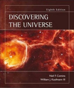 Discovering The Universe Eight Edition By Neil F. Comins & William J. Kaufman III Paperback - Used