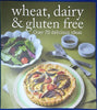 Wheat, Dairy & Gluten Free Over 70 Delicious Ideas