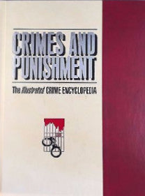 Crimes And Punishment: The Illustrated Crime Encyclopedia Vol. 1