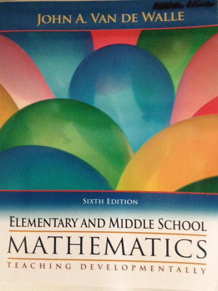 Elementary And Middle School Mathematics by John A Van De Walle, Sixth Edition