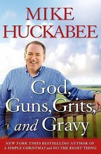 God, Guns, Grits, and Gravy by Mike Huckabee