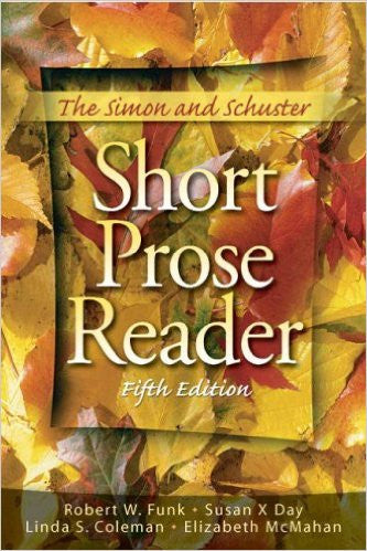 The Simon And Schuster Short Prose Reader (Fifth Edition) By Robert W. Funk, Susan X. Day, Linda S. Coleman & Elizabeth McMahan Paperback
