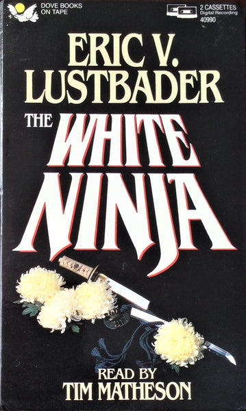 The White Ninja by Eric V. Lustbader - Audio Cassettes, 2 cassettes, approx. 3 hrs
