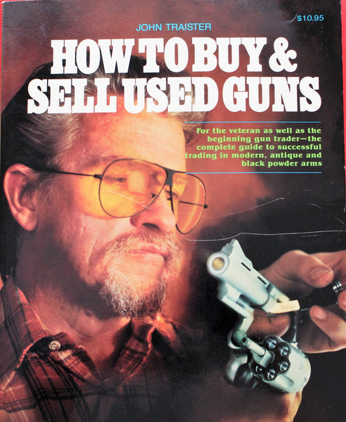 How to Buy and Sell Used Guns by John E. Traister (1982, Hardcover)
