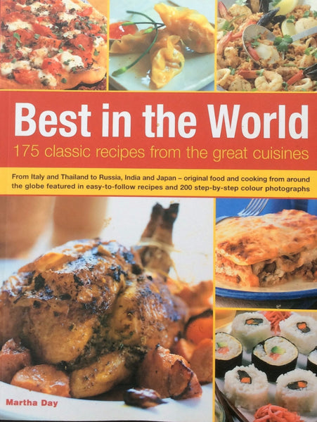 Best In The World 175 Classic Recipes From The Great Cuisines By Martha Day Paperback