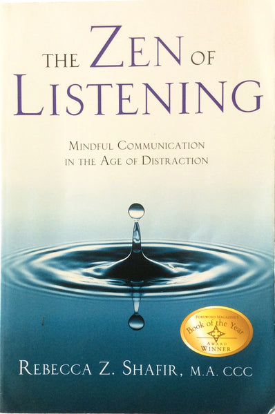 The Zen Of Listening Mindful Communication In The Age Of Distraction By Rebecca Z. Shafir, M.A. CCC Paperback