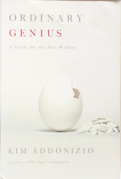 Ordinary Genius A Guide For The Poet Within By Kim Addonizio Paperback