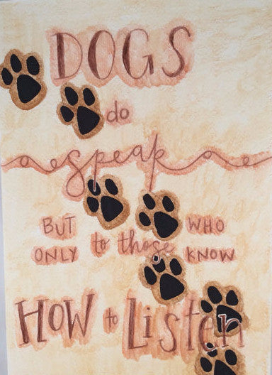 Inspirational Quotes, "Dogs Do Listen", hand painted by Casai Prints